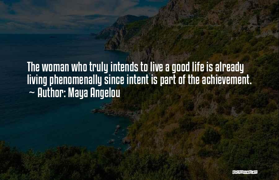 Living A Good Life Quotes By Maya Angelou