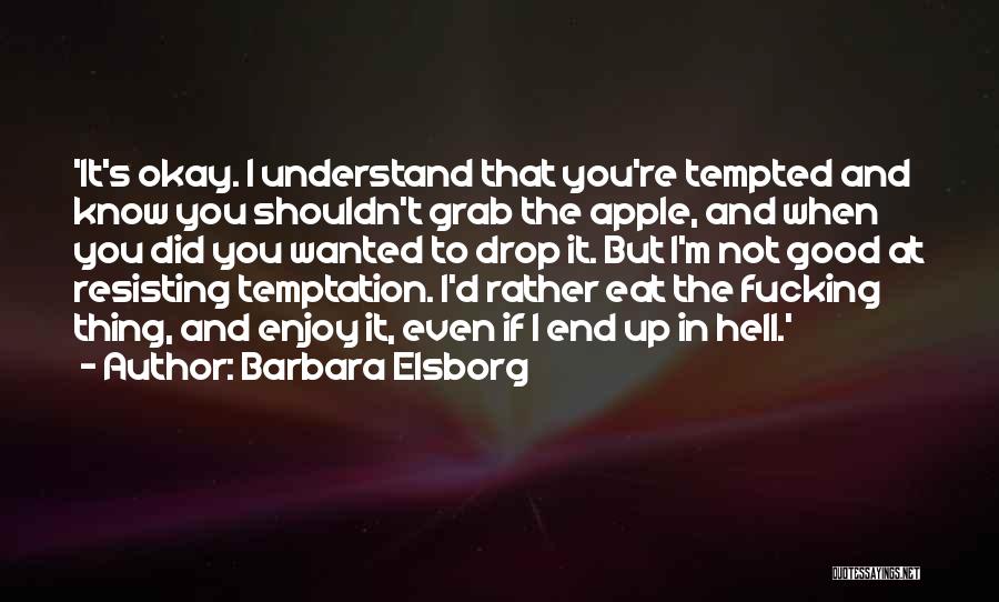 Living A Good Life To Fullest Quotes By Barbara Elsborg