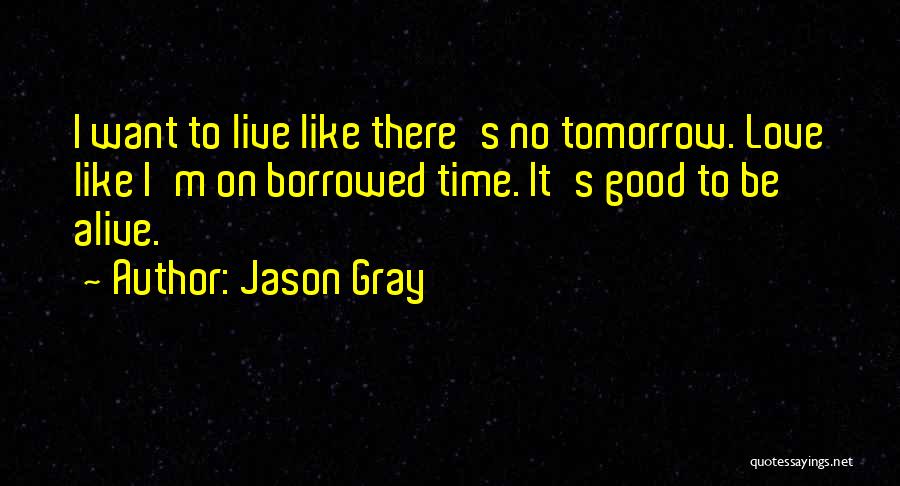 Living A Good Life To Fullest Quotes By Jason Gray