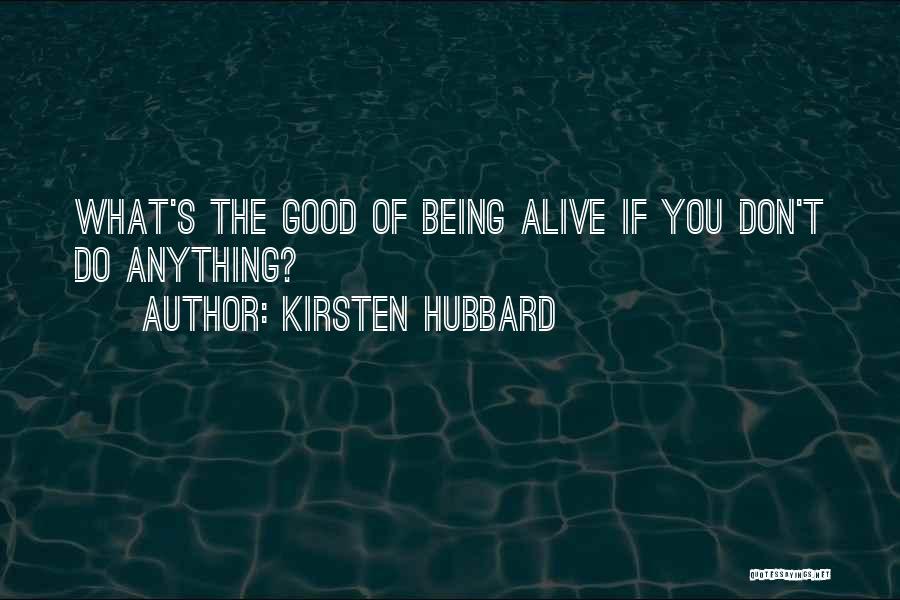 Living A Good Life To Fullest Quotes By Kirsten Hubbard