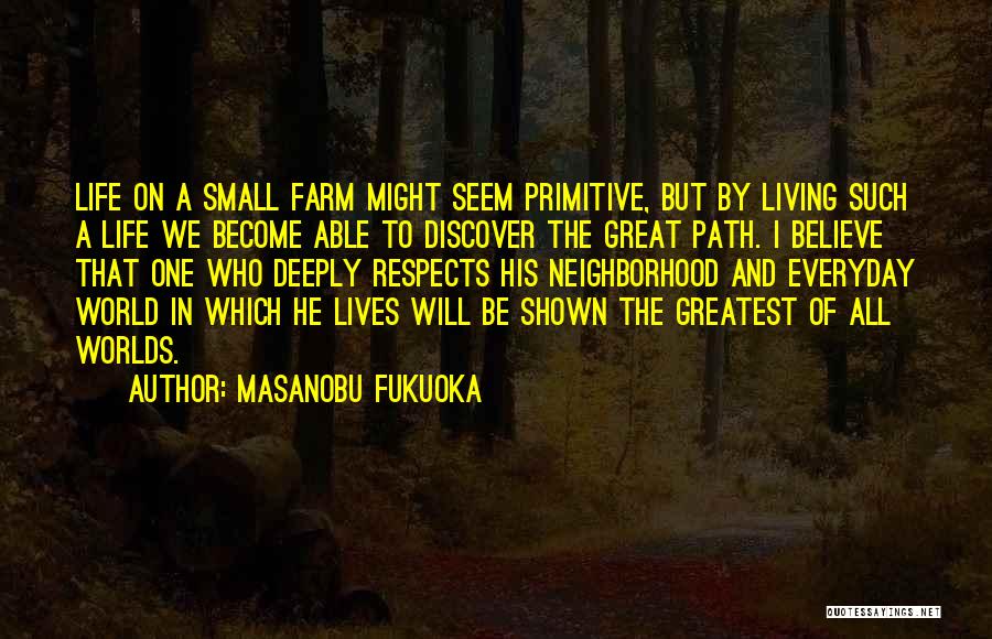 Living A Great Life Quotes By Masanobu Fukuoka