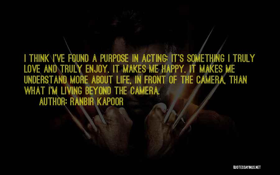 Living A Happy Life Quotes By Ranbir Kapoor