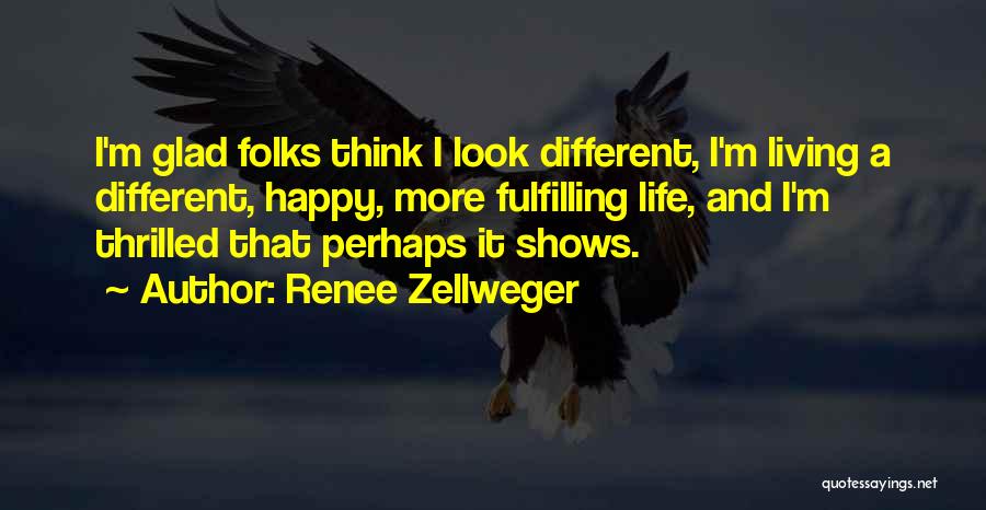 Living A Happy Life Quotes By Renee Zellweger