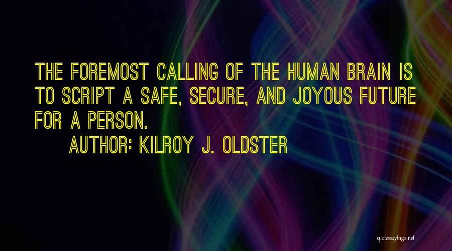 Living A Joyful Life Quotes By Kilroy J. Oldster