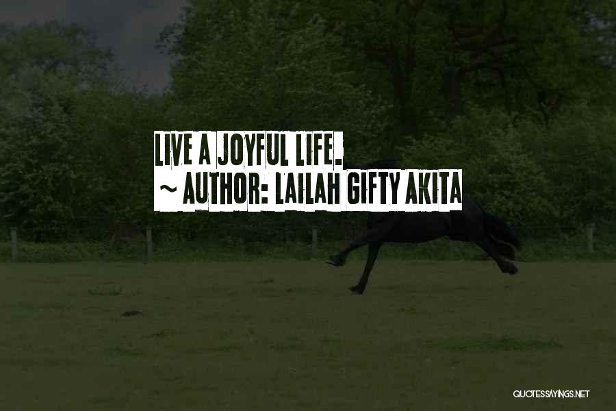 Living A Joyful Life Quotes By Lailah Gifty Akita