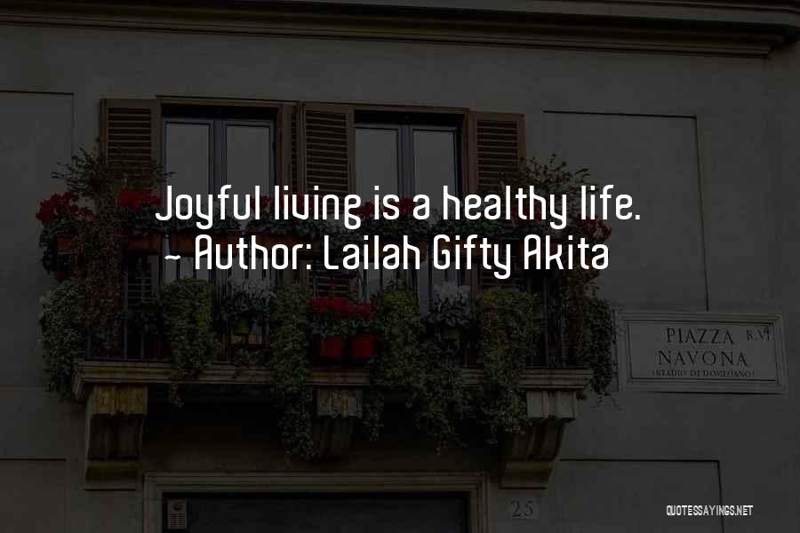 Living A Joyful Life Quotes By Lailah Gifty Akita