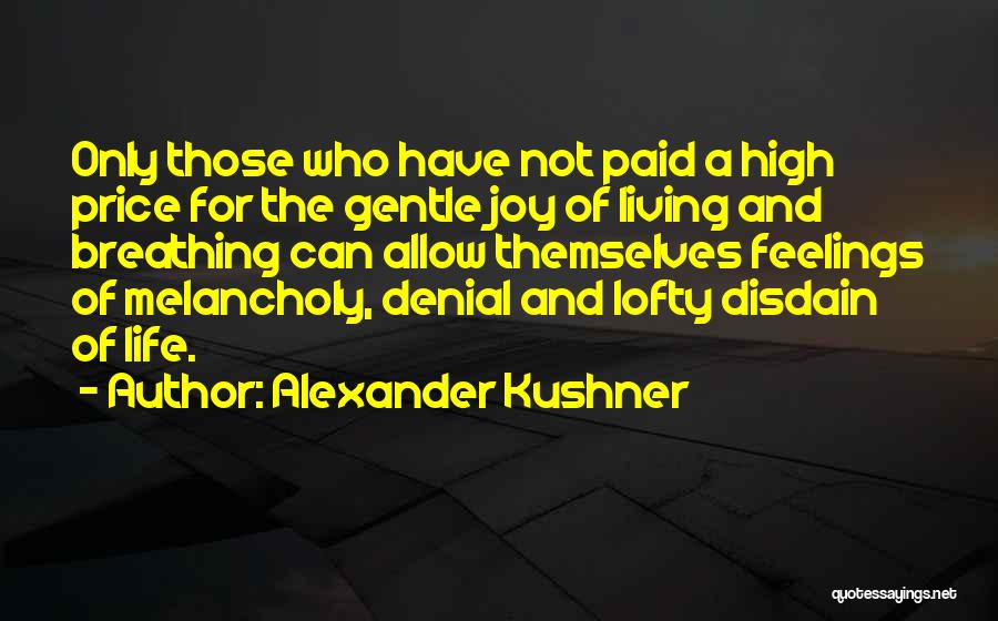 Living A Life Of Joy Quotes By Alexander Kushner