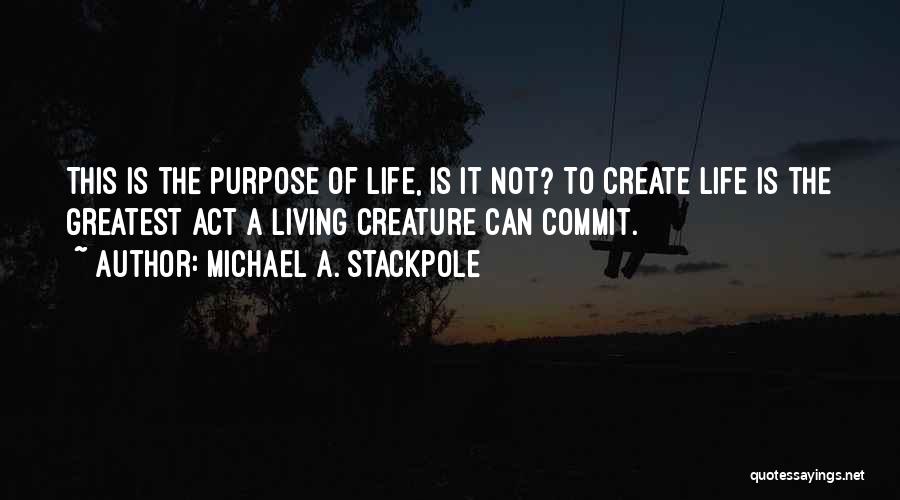 Living A Life Of Purpose Quotes By Michael A. Stackpole