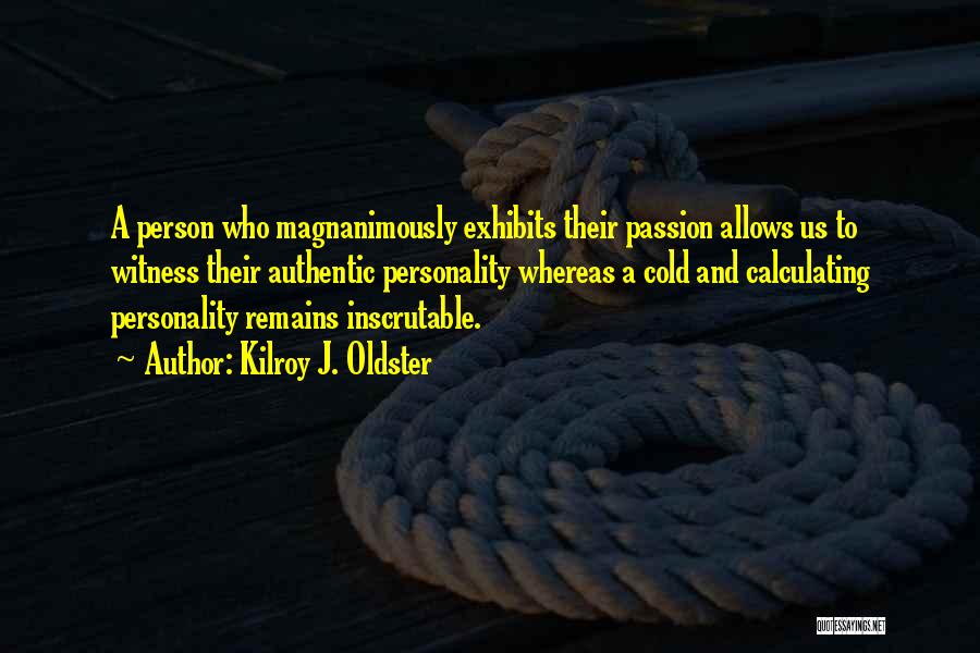 Living A Passionate Life Quotes By Kilroy J. Oldster