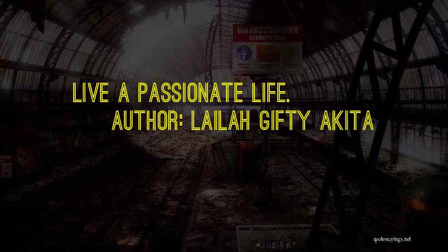 Living A Passionate Life Quotes By Lailah Gifty Akita