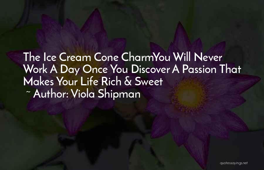 Living A Passionate Life Quotes By Viola Shipman