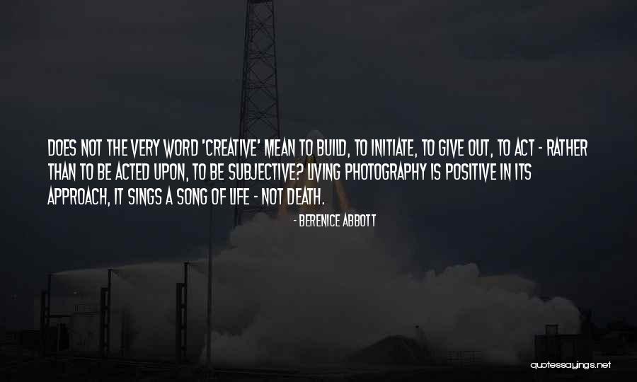 Living A Positive Life Quotes By Berenice Abbott Living A Positive Life Quotes By Berenice Abbott