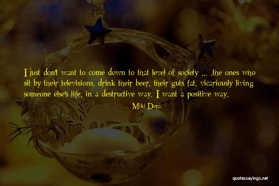Living A Positive Life Quotes By Miki Dora Living A Positive Life Quotes By Miki Dora