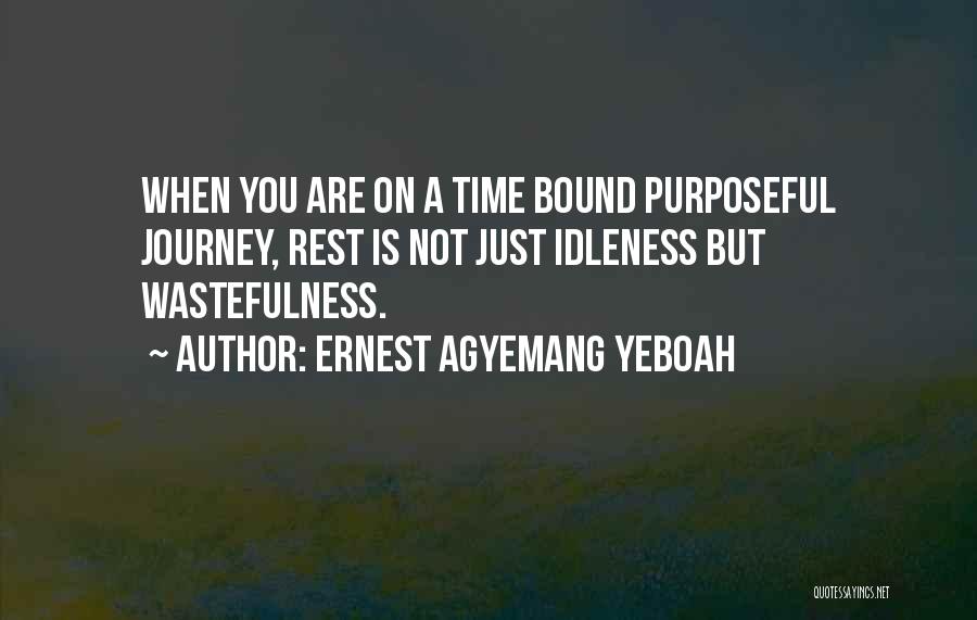 Living A Purposeful Life Quotes By Ernest Agyemang Yeboah