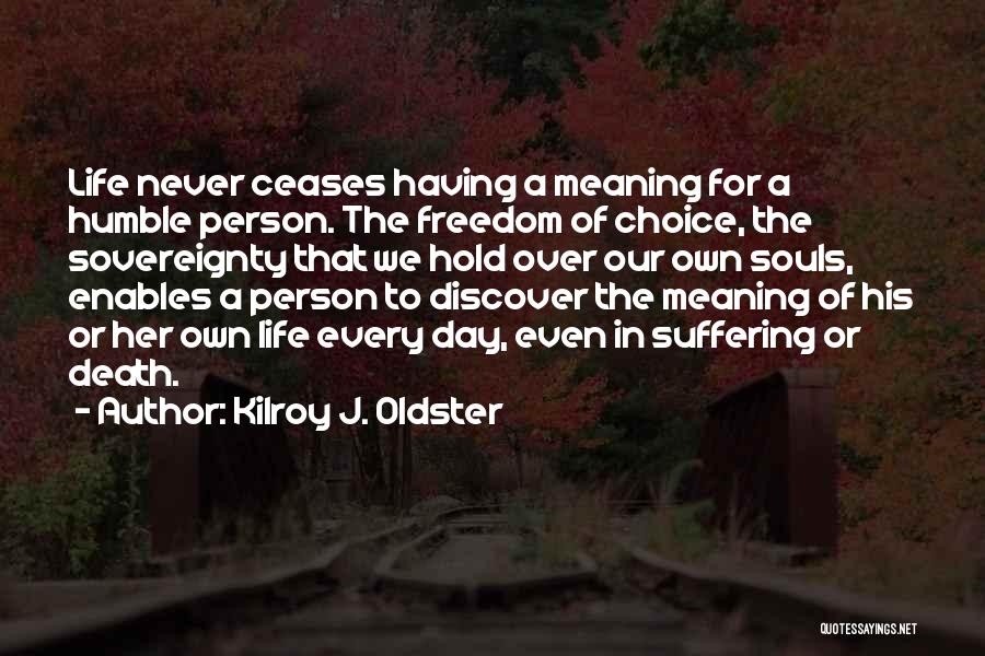 Living A Purposeful Life Quotes By Kilroy J. Oldster