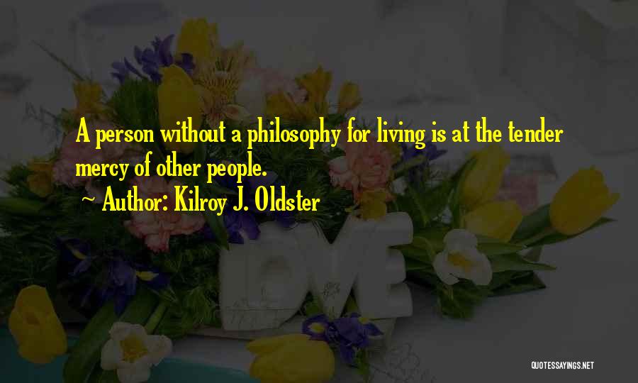 Living A Purposeful Life Quotes By Kilroy J. Oldster