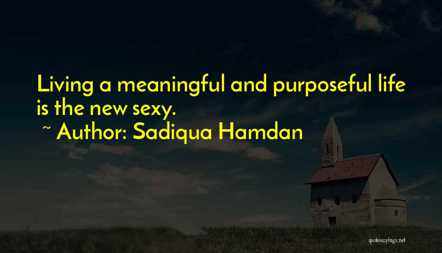 Living A Purposeful Life Quotes By Sadiqua Hamdan