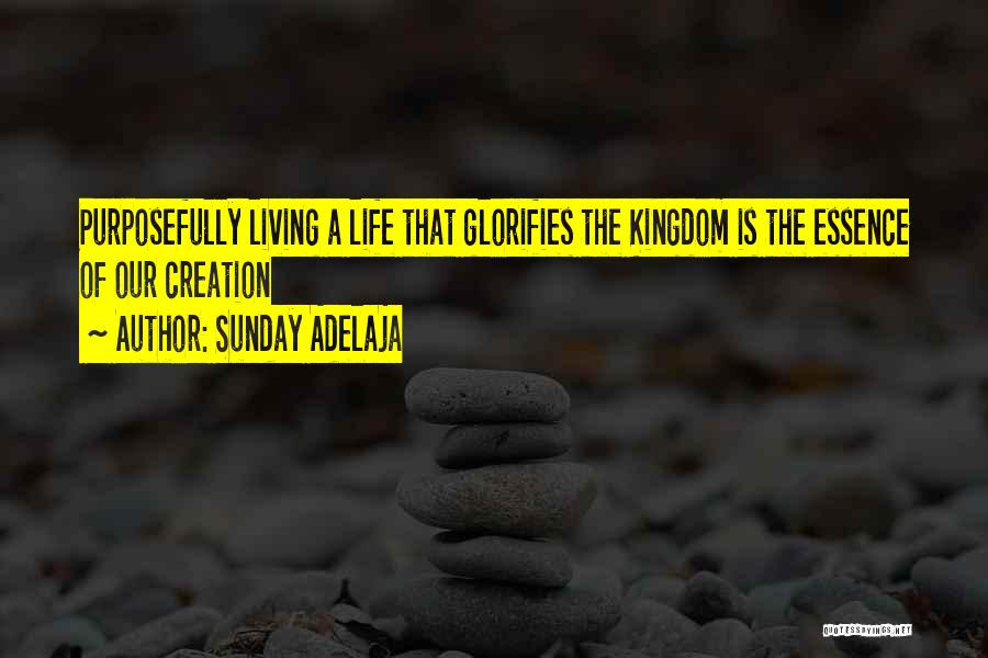 Living A Purposeful Life Quotes By Sunday Adelaja