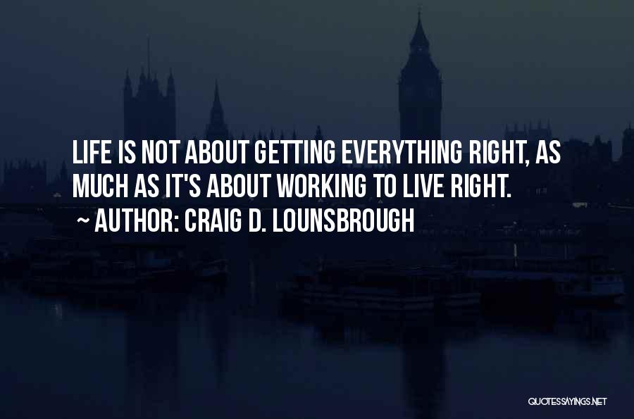 Living A Righteous Life Quotes By Craig D. Lounsbrough