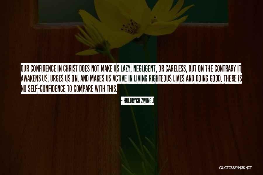 Living A Righteous Life Quotes By Huldrych Zwingli