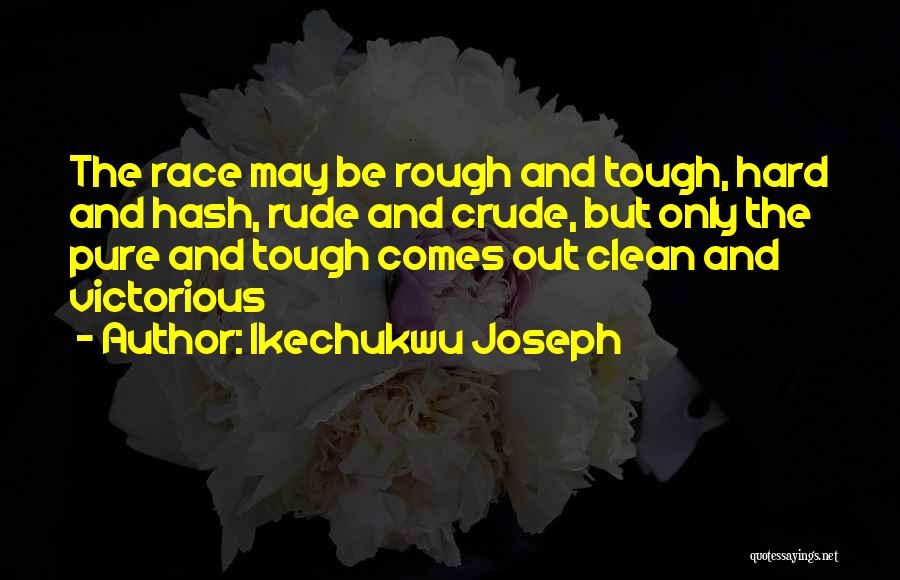Living A Rough Life Quotes By Ikechukwu Joseph