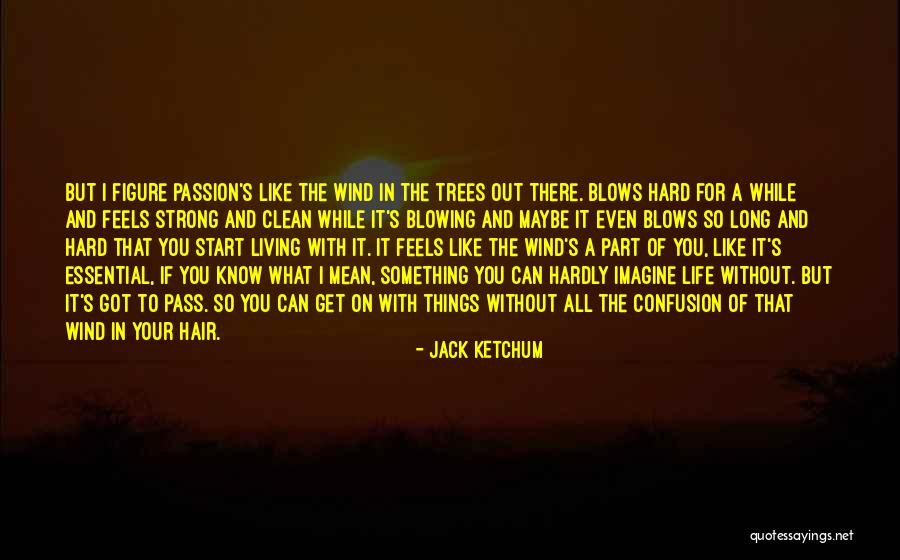 Living A Strong Life Quotes By Jack Ketchum