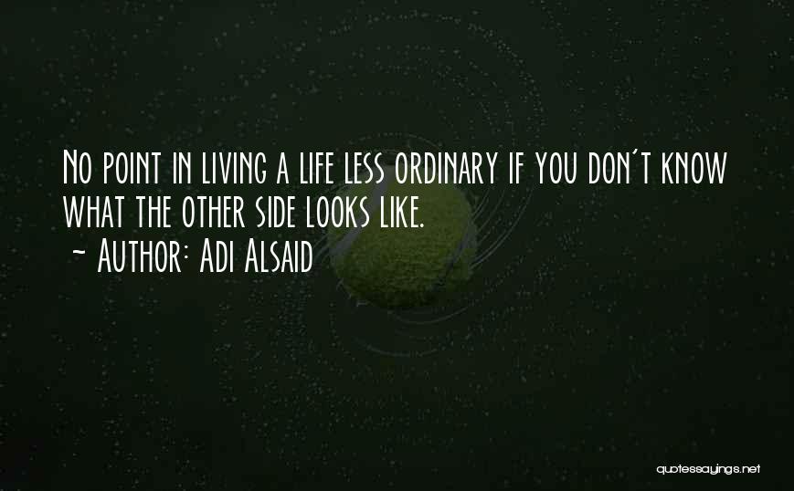 Living A Unique Life Quotes By Adi Alsaid