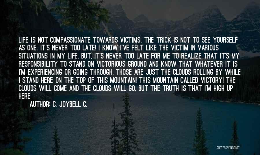 Living A Victorious Life Quotes By C. JoyBell C.
