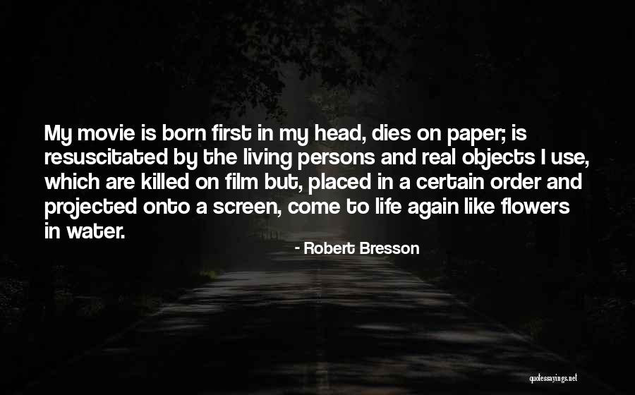 Living Again Quotes By Robert Bresson Living Again Quotes By Robert Bresson