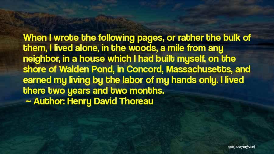 Living Alone In The Woods Quotes By Henry David Thoreau