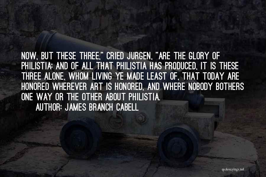 Living Alone Quotes By James Branch Cabell