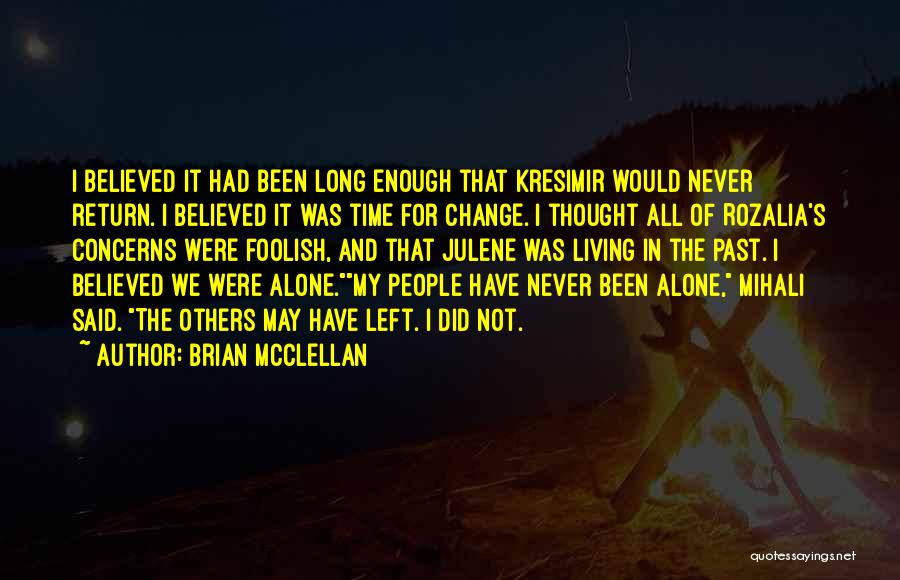 Living Alone Without You Quotes By Brian McClellan