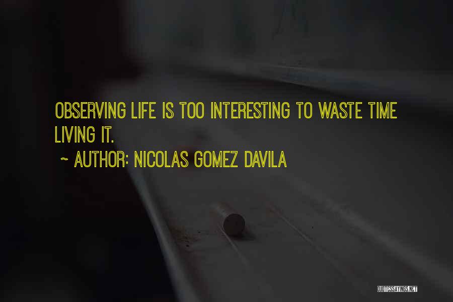 Living An Interesting Life Quotes By Nicolas Gomez Davila