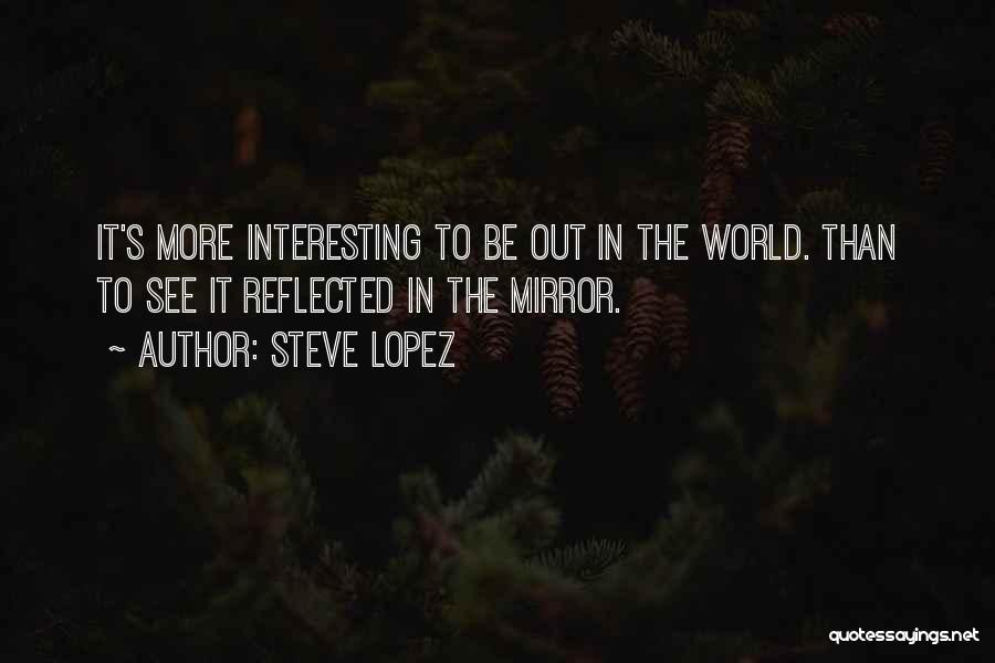Living An Interesting Life Quotes By Steve Lopez