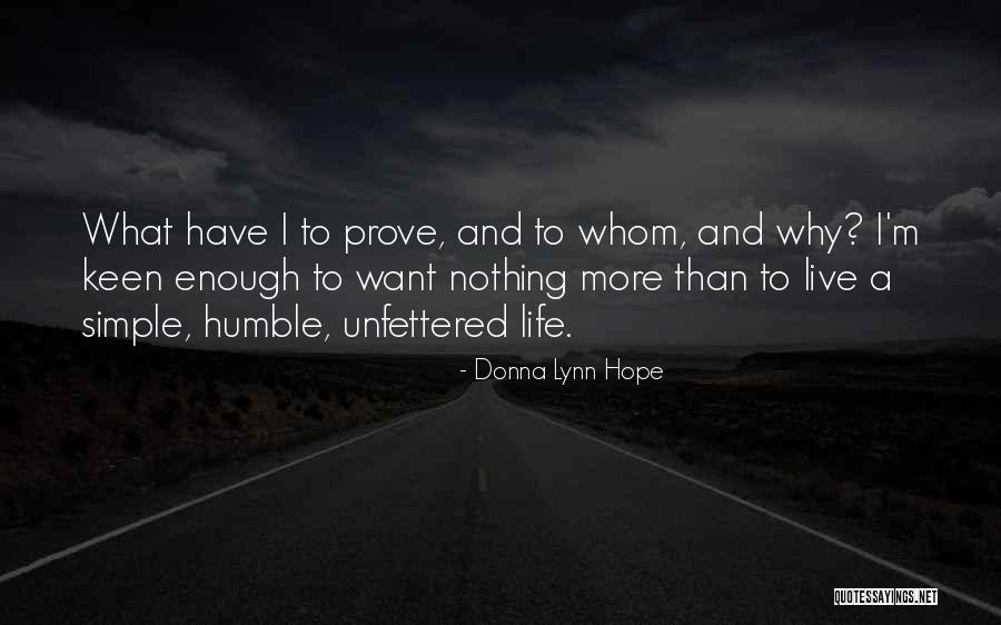 Living An Uncomplicated Life Quotes By Donna Lynn Hope Living An Uncomplicated Life Quotes By Donna Lynn Hope