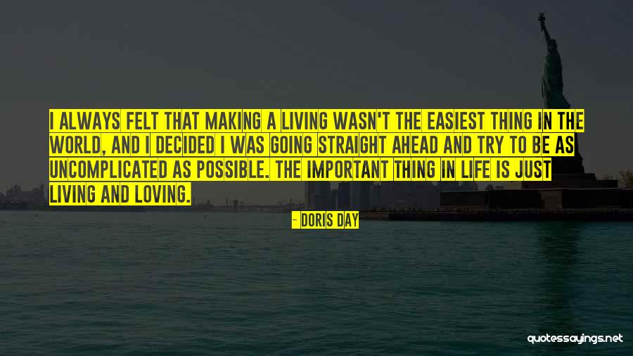 Living An Uncomplicated Life Quotes By Doris Day Living An Uncomplicated Life Quotes By Doris Day