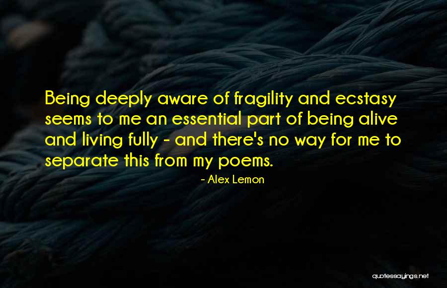 Living And Being Alive Quotes By Alex Lemon