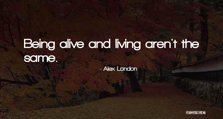 Living And Being Alive Quotes By Alex London