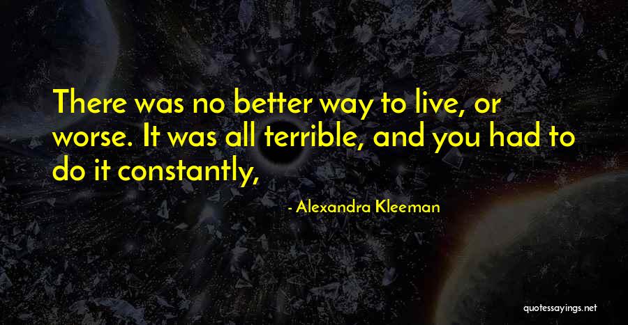 Living And Being Alive Quotes By Alexandra Kleeman