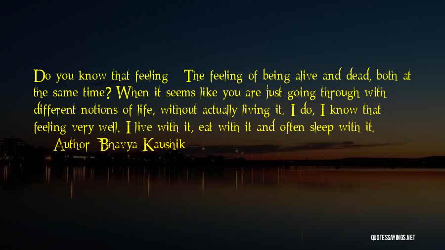 Living And Being Alive Quotes By Bhavya Kaushik