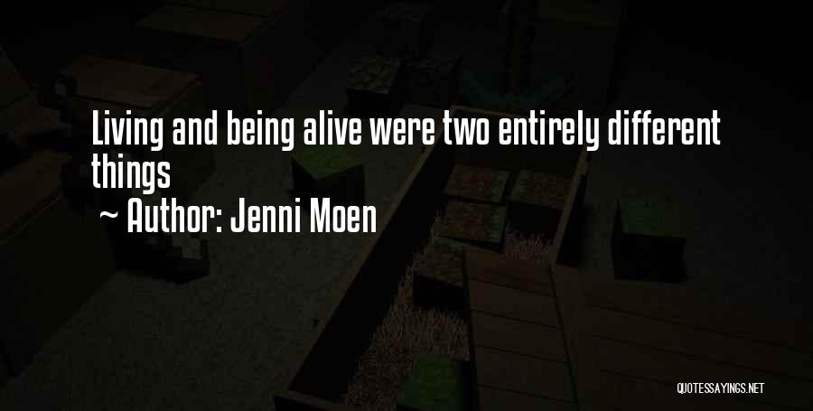 Living And Being Alive Quotes By Jenni Moen