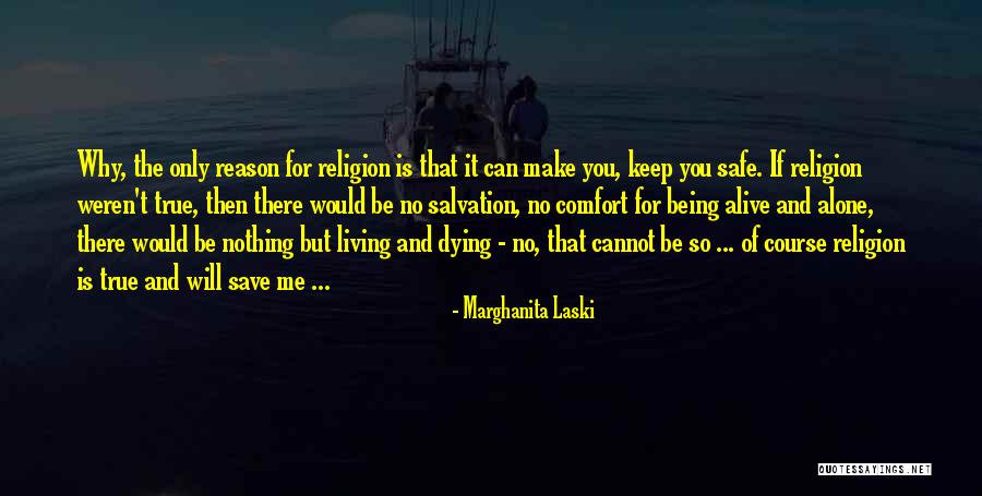 Living And Being Alive Quotes By Marghanita Laski