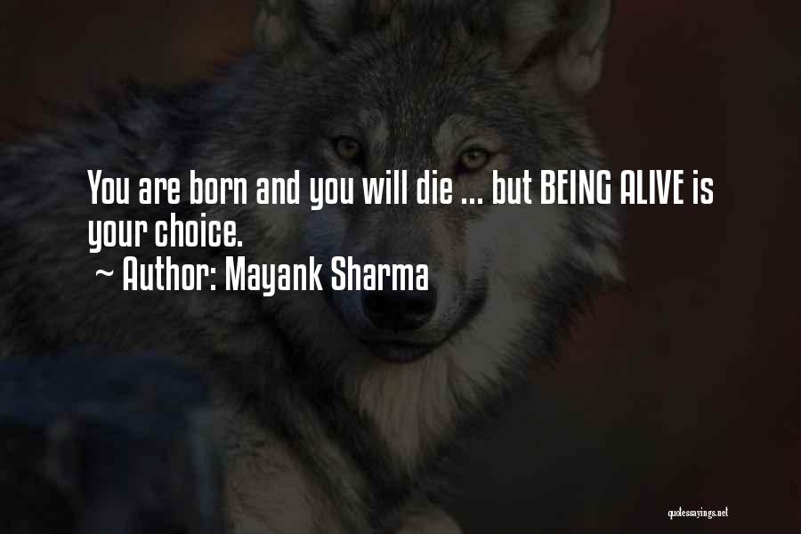 Living And Being Alive Quotes By Mayank Sharma