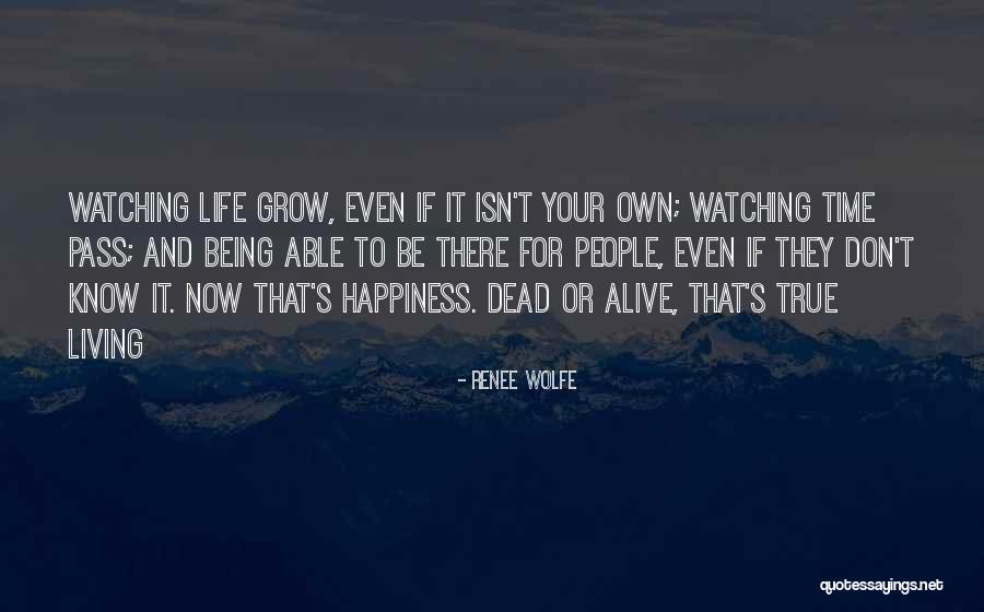 Living And Being Alive Quotes By Renee Wolfe