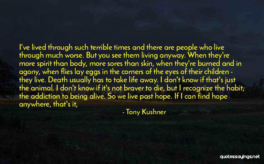 Living And Being Alive Quotes By Tony Kushner