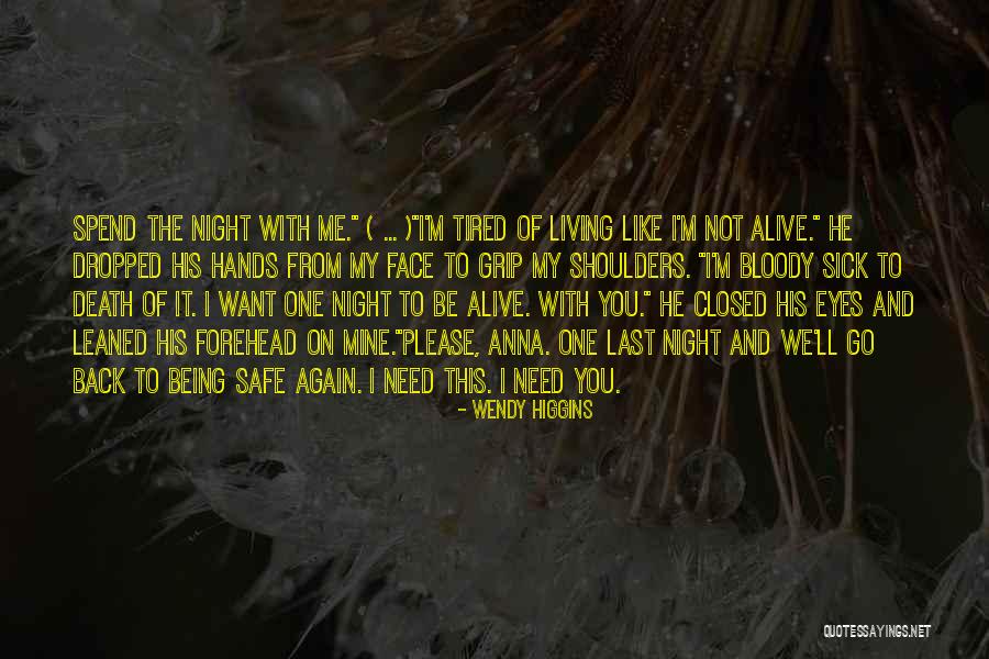 Living And Being Alive Quotes By Wendy Higgins Living And Being Alive Quotes By Wendy Higgins