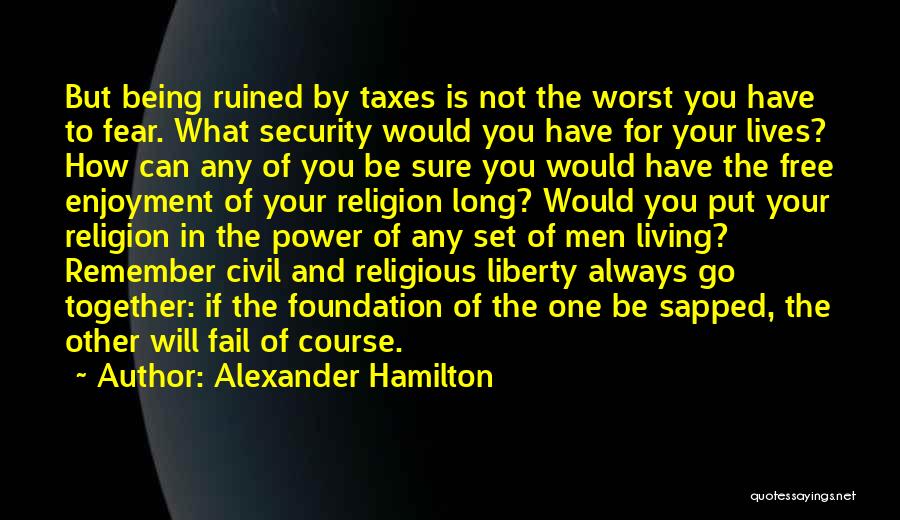 Living And Being Free Quotes By Alexander Hamilton