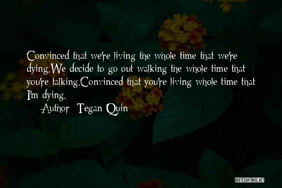 Living And Death Quotes By Tegan Quin