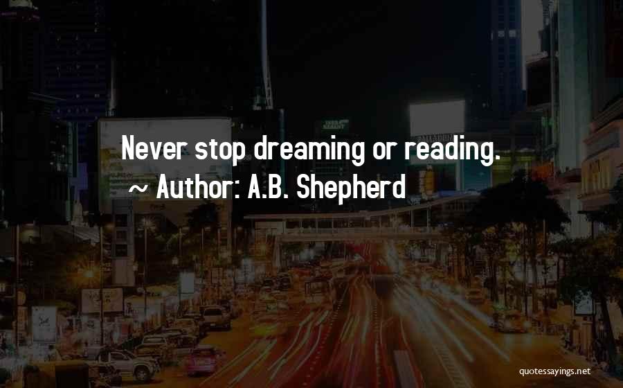 Living And Dreaming Quotes By A.B. Shepherd