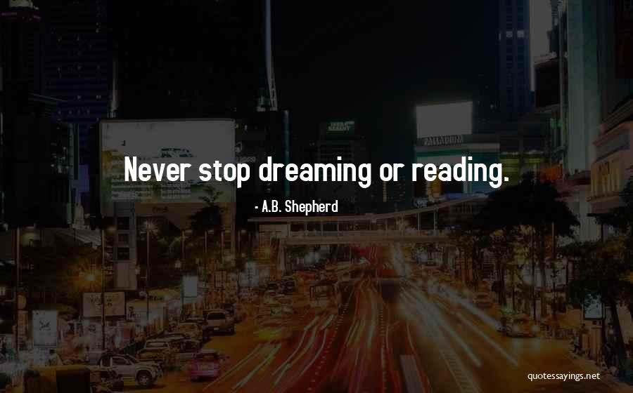 Living And Dreaming Quotes By A.B. Shepherd